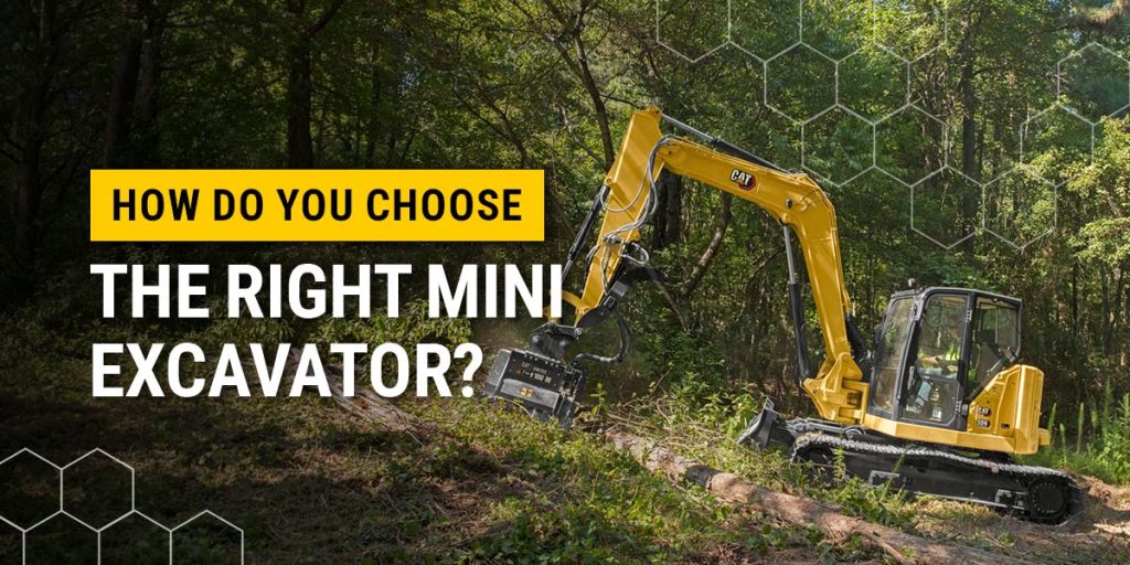 How Do You Choose the Right Mini Excavator?