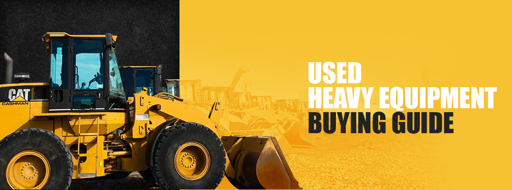 Used Heavy Equipment Buying Guide