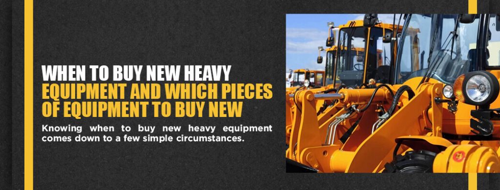 3-When-to-Buy-New-Heavy-Equipment-and-Which-Pieces
