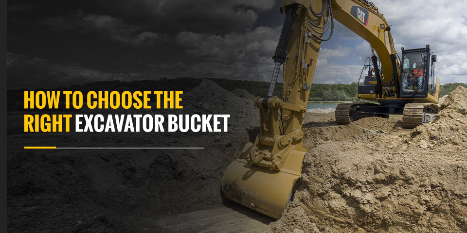 How to Choose the Right Excavator Bucket