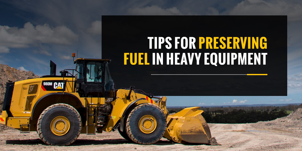 Tips for Preserving Fuel in Heavy Equipment