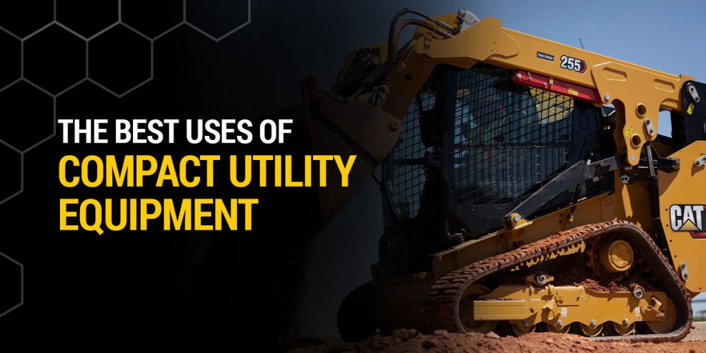 best uses of compact utility equipment