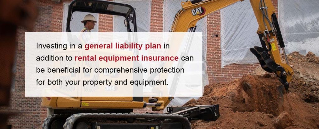 invest in a general liability plan and rental equipment insurance